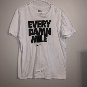 Every damn mile. Nike t shirt.